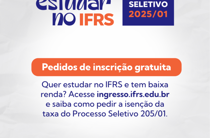  Pedidos de inscrição gratuita no Processo Seletivo de estudantes do IFRS podem ser feitos até 25 de setembro